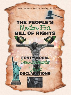 cover image of The People's Modern Era, Bill of Rights, Forty Moral Commandments & Vows Declarations